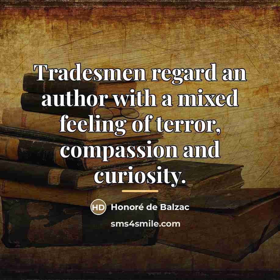 “Tradesmen regard an author with a mixed feeling of terror,…” quote by Honore de Balzac