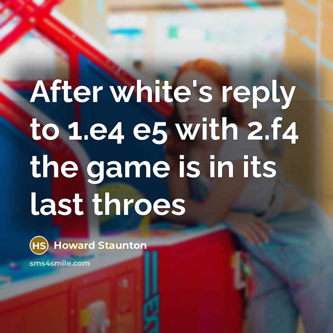 “After white's reply to 1.e4 e5 with 2.f4 the game…” quote by Howard Staunton