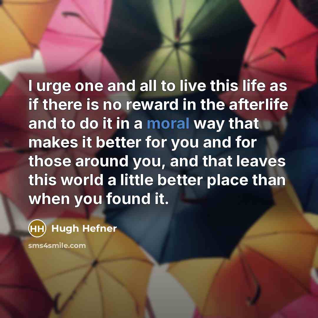“I urge one and all to live this life as…” quote by Hugh Hefner