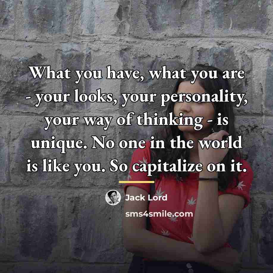 “What you have, what you are - your looks, your…” quote by Jack Lord