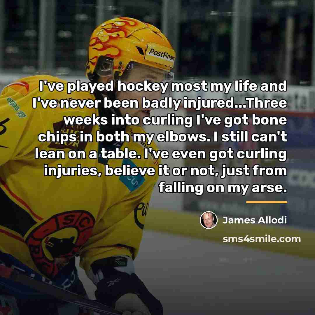 “I've played hockey most my life and I've never been…” quote by James Allodi