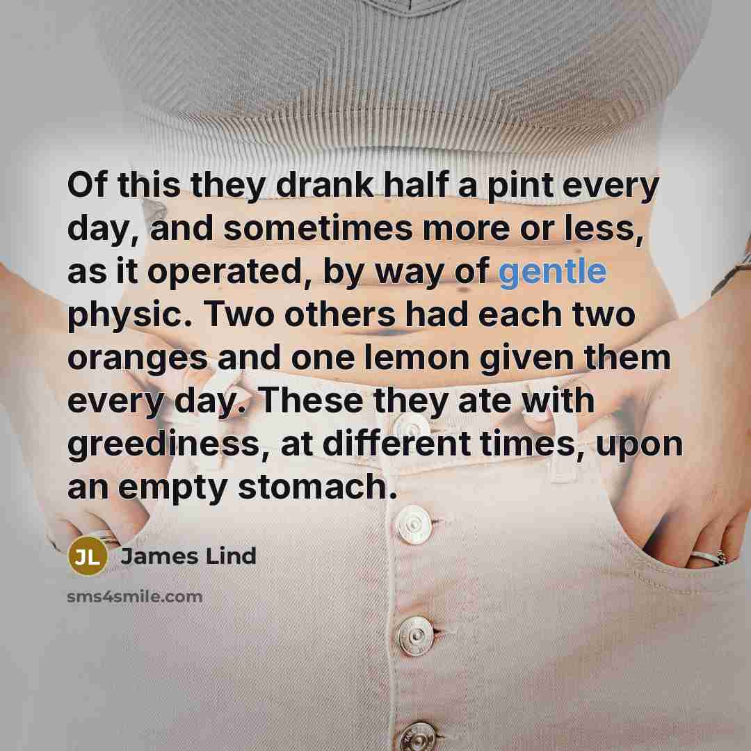 “Of this they drank half a pint every day, and…” quote by James Lind