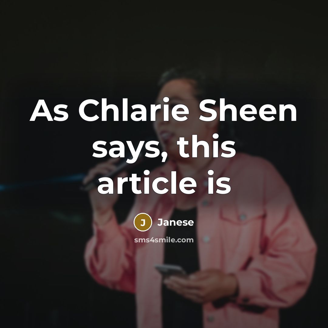 “As Chlarie Sheen says, this article is” quote by Janese