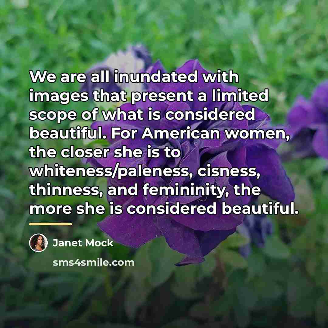 “We are all inundated with images that present a limited…” quote by Janet Mock