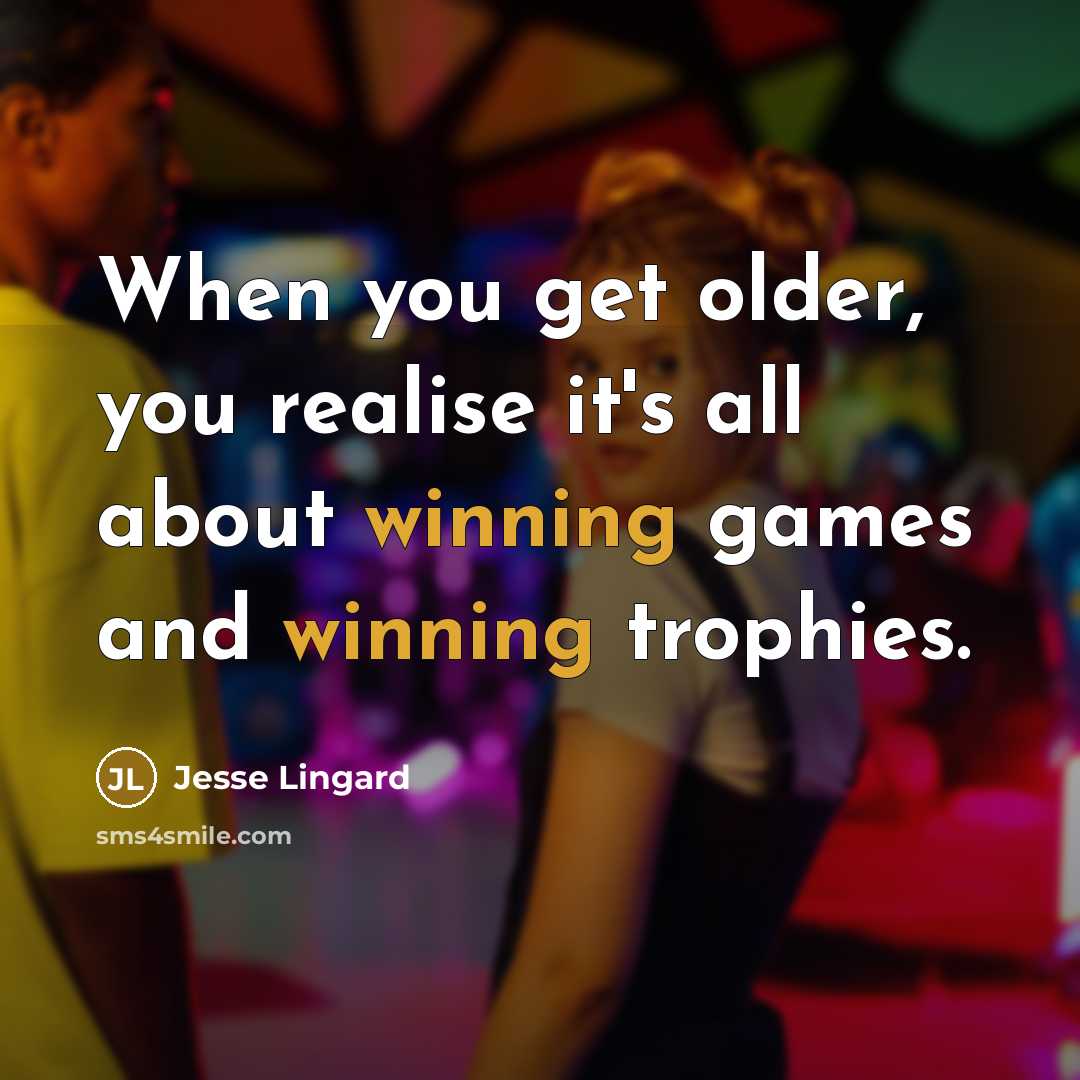 “When you get older, you realise it's all about winning…” quote by Jesse Lingard