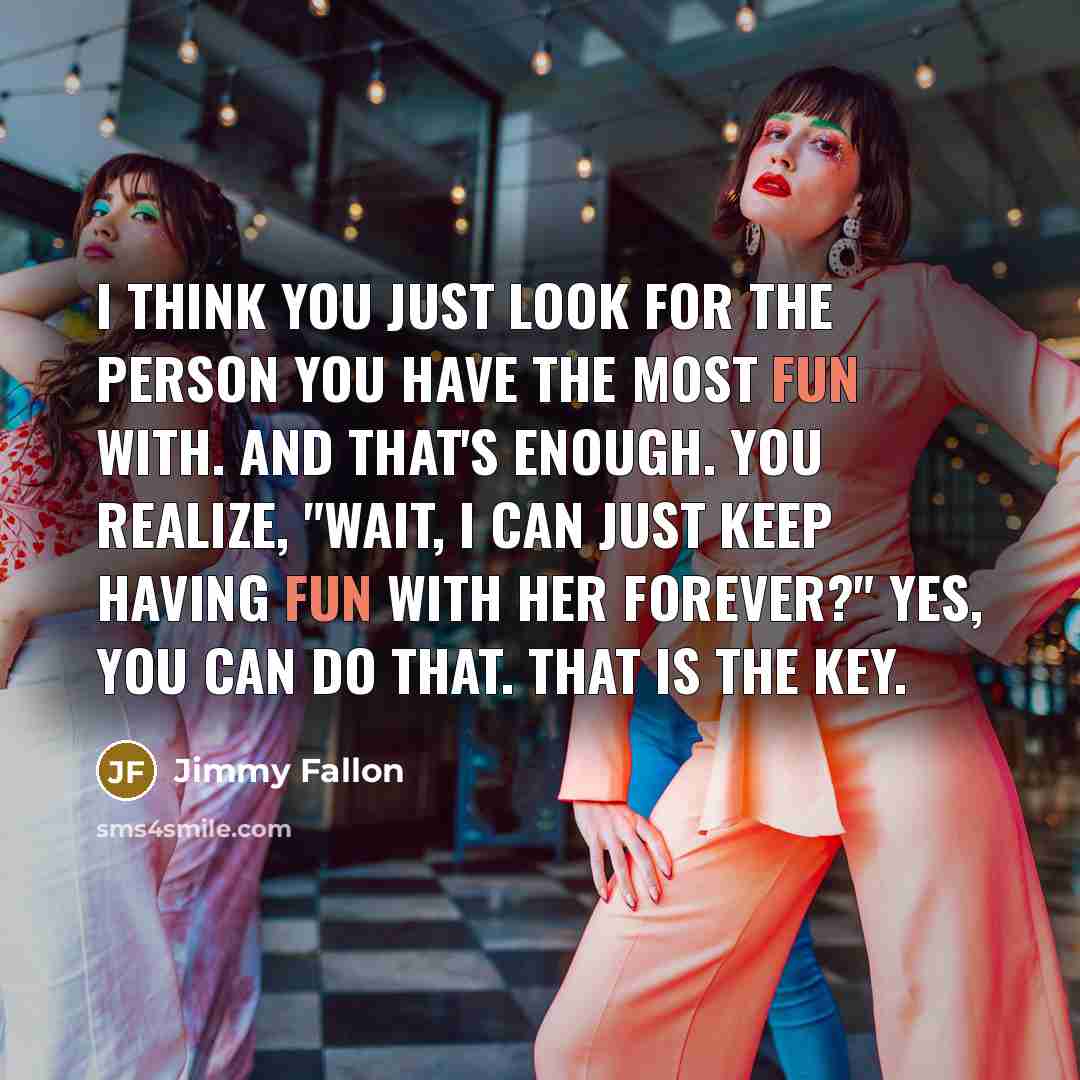 “I think you just look for the person you have…” quote by Jimmy Fallon