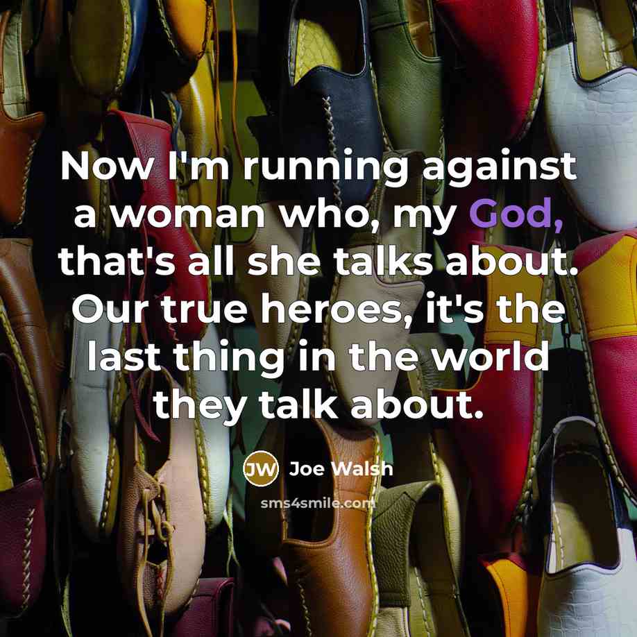 “Now I'm running against a woman who, my God, that's…” quote by Joe Walsh