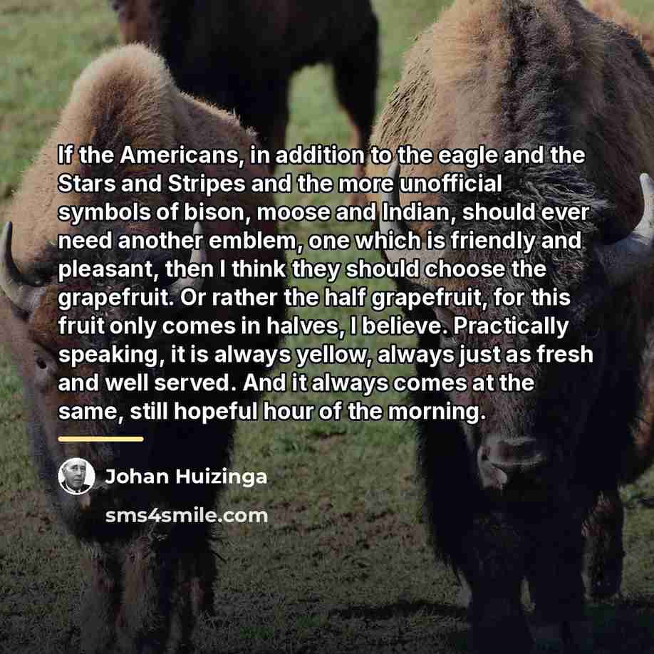 “If the Americans, in addition to the eagle and the…” quote by Johan Huizinga