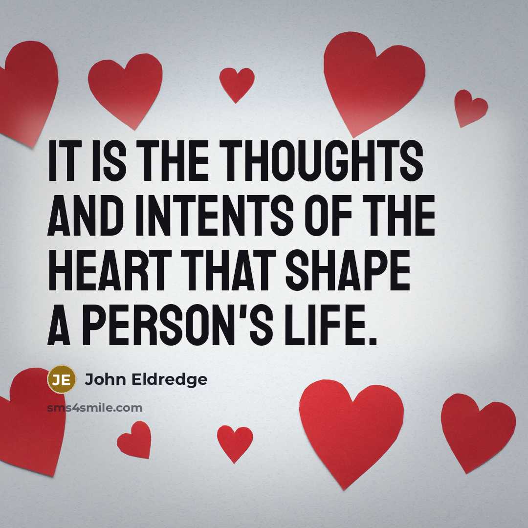 “It is the thoughts and intents of the heart that…” quote by John Eldredge