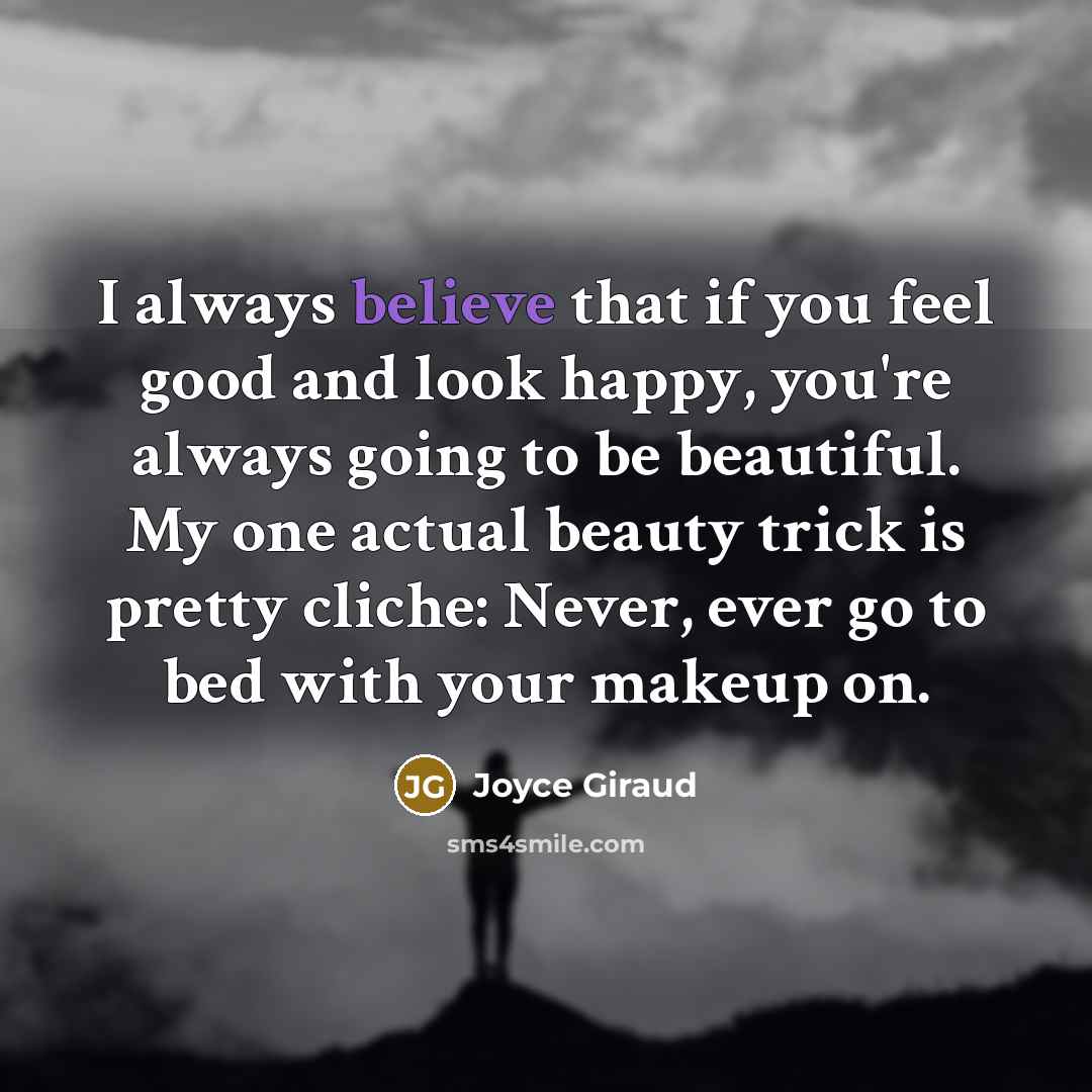 “I always believe that if you feel good and look…” quote by Joyce Giraud