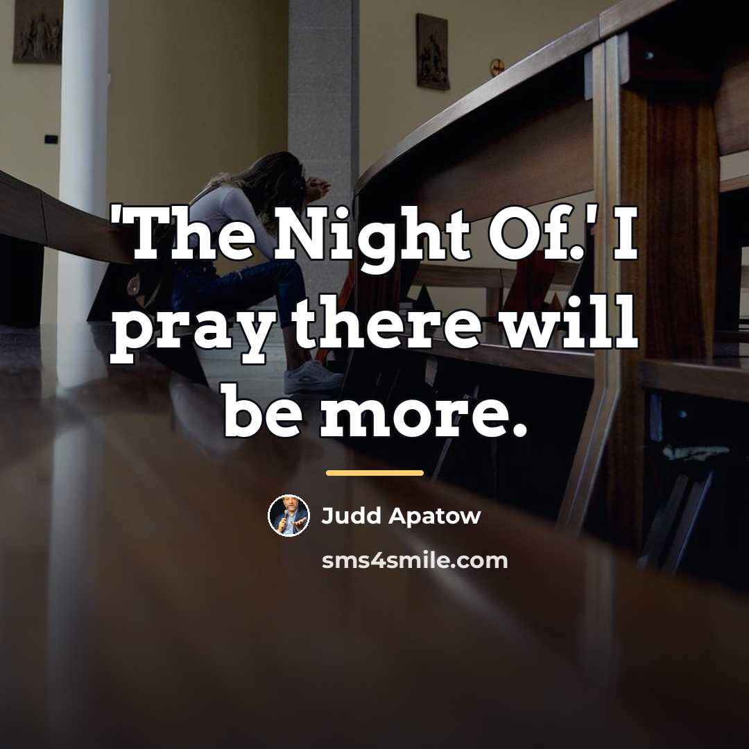 “'The Night Of.' I pray there will be more.…” quote by Judd Apatow