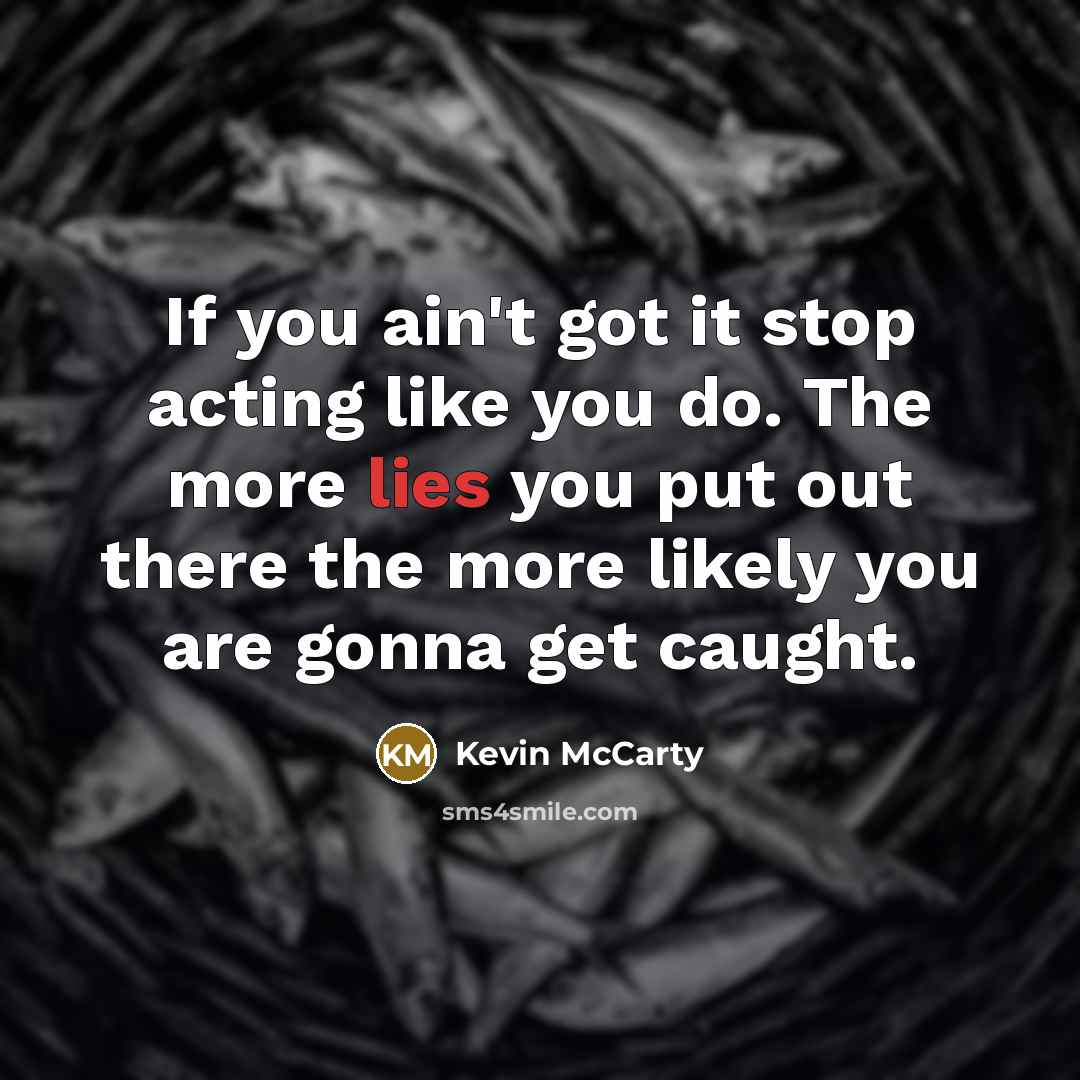 “If you ain't got it stop acting like you do.…” quote by Kevin McCarty
