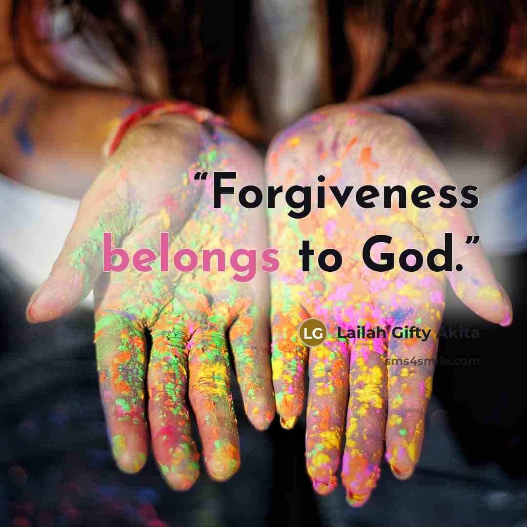 “Forgiveness belongs to God.” quote by Lailah Gifty Akita
