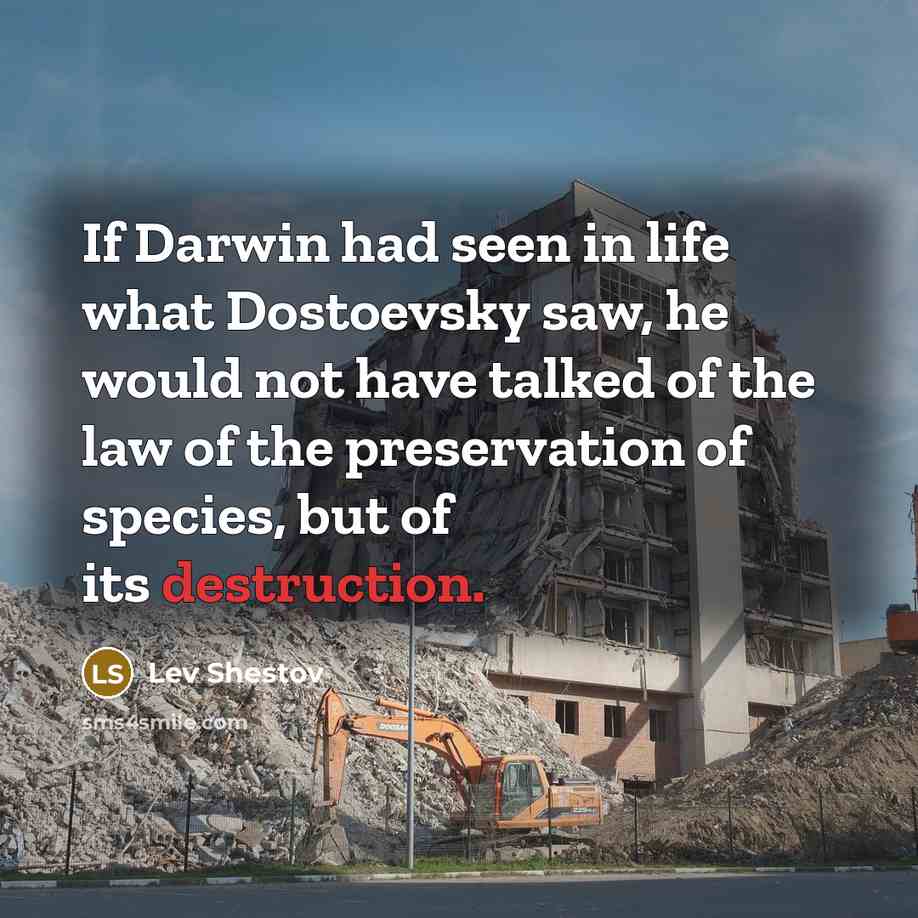 “If Darwin had seen in life what Dostoevsky saw, he…” quote by Lev Shestov