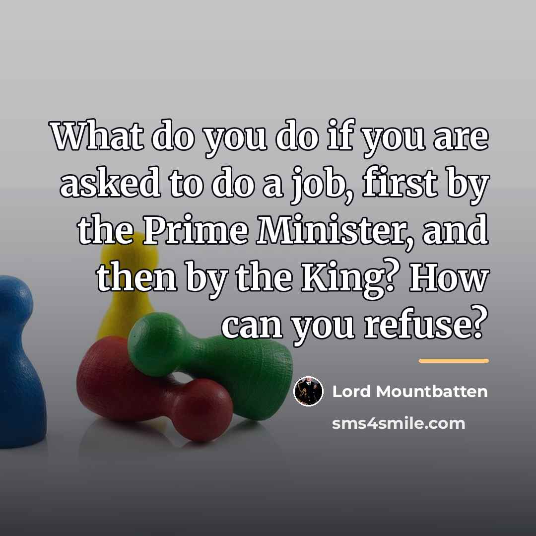 “What do you do if you are asked to do…” quote by Lord Mountbatten