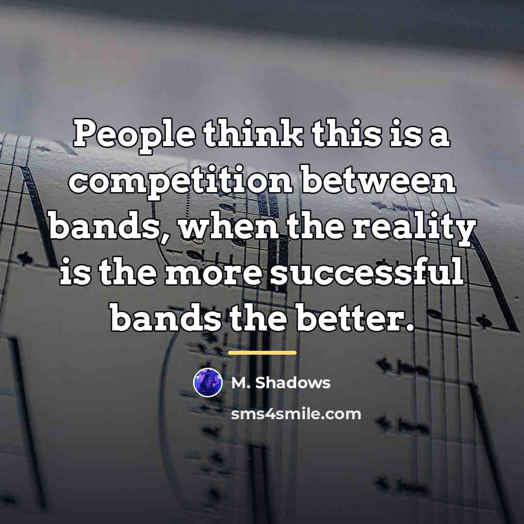 “People think this is a competition between bands, when the…” quote by M. Shadows