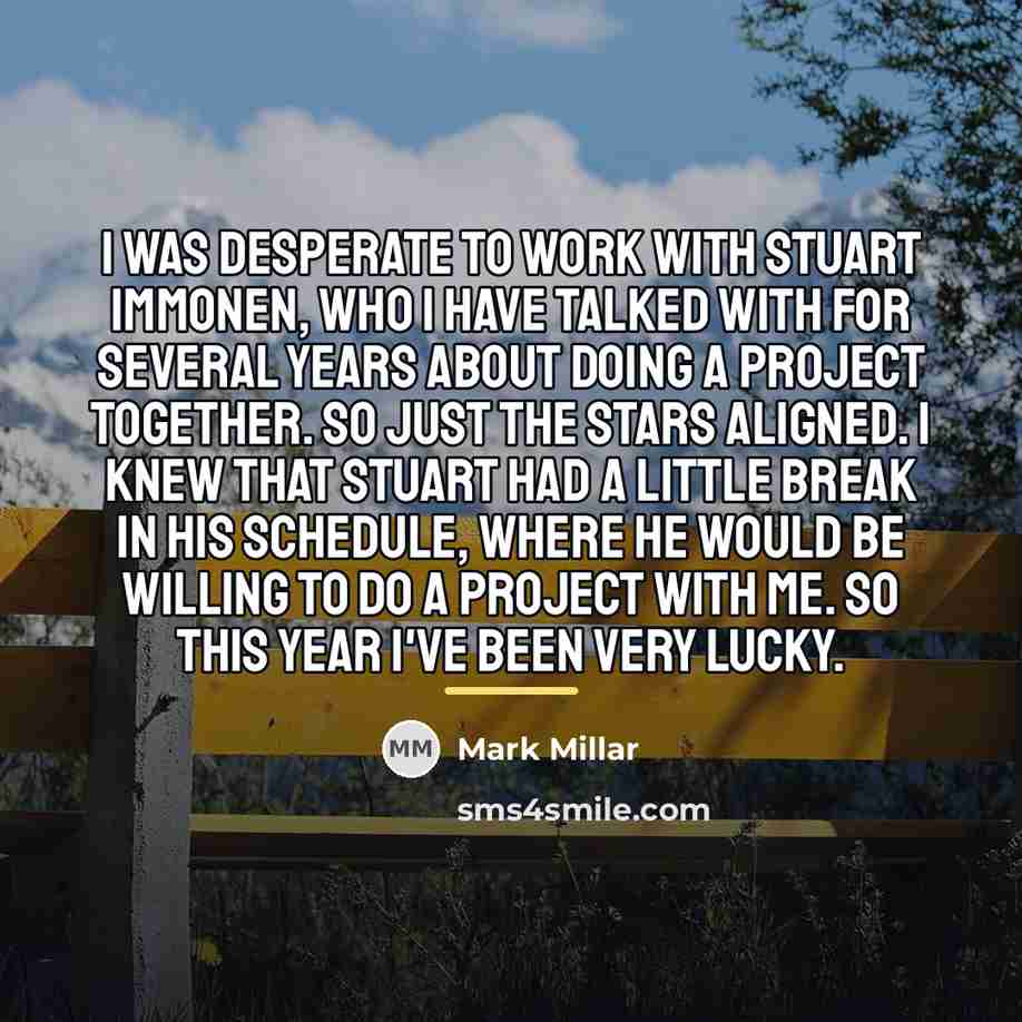 “I was desperate to work with Stuart Immonen, who I…” quote by Mark Millar