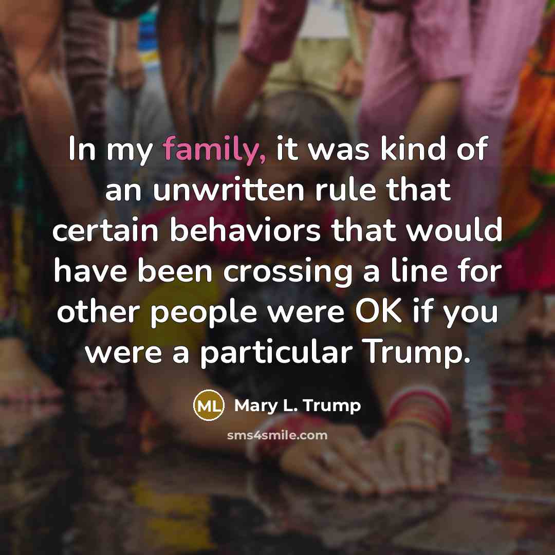 “In my family, it was kind of an unwritten rule…” quote by Mary L. Trump