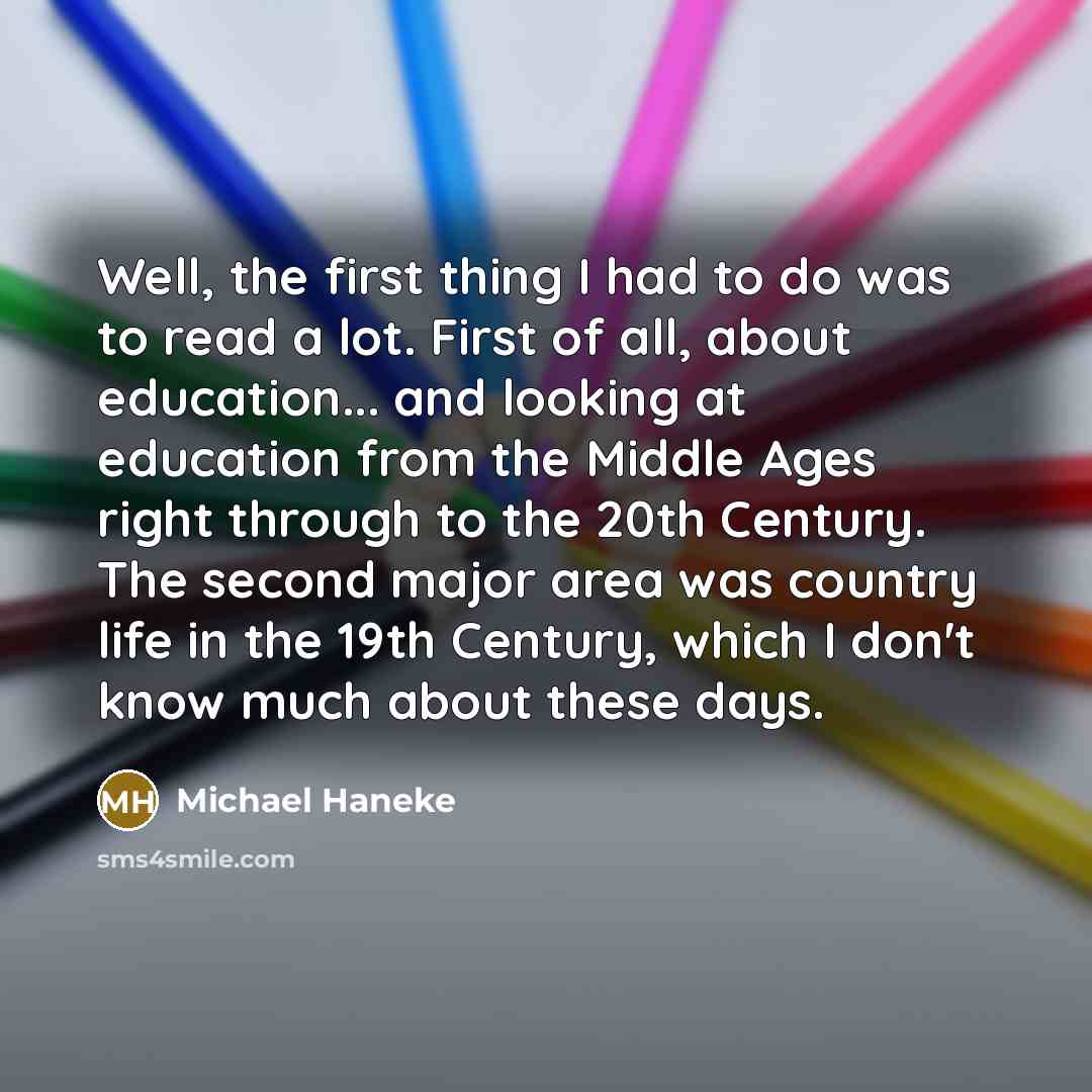 “Well, the first thing I had to do was to…” quote by Michael Haneke