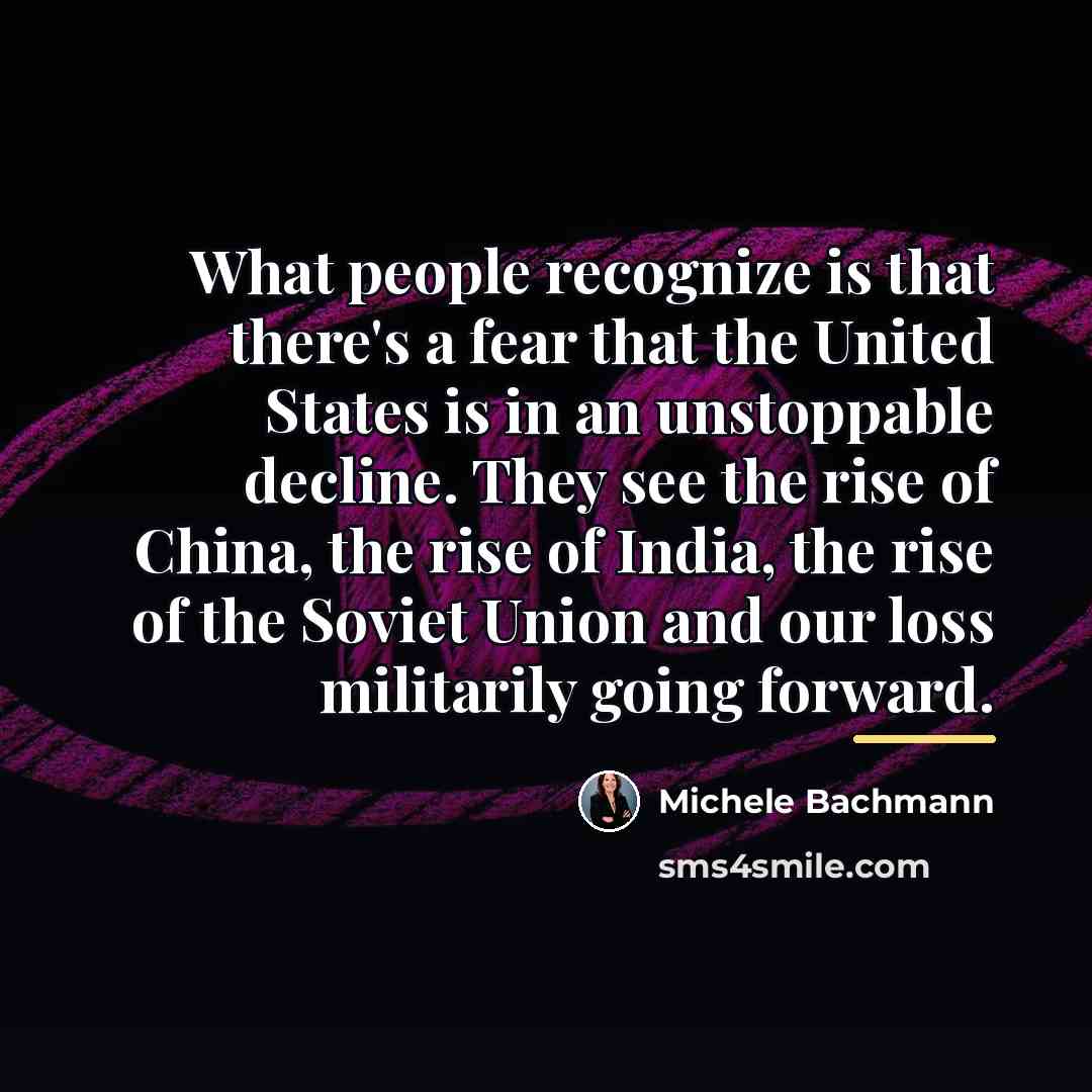 “What people recognize is that there's a fear that the…” quote by Michele Bachmann