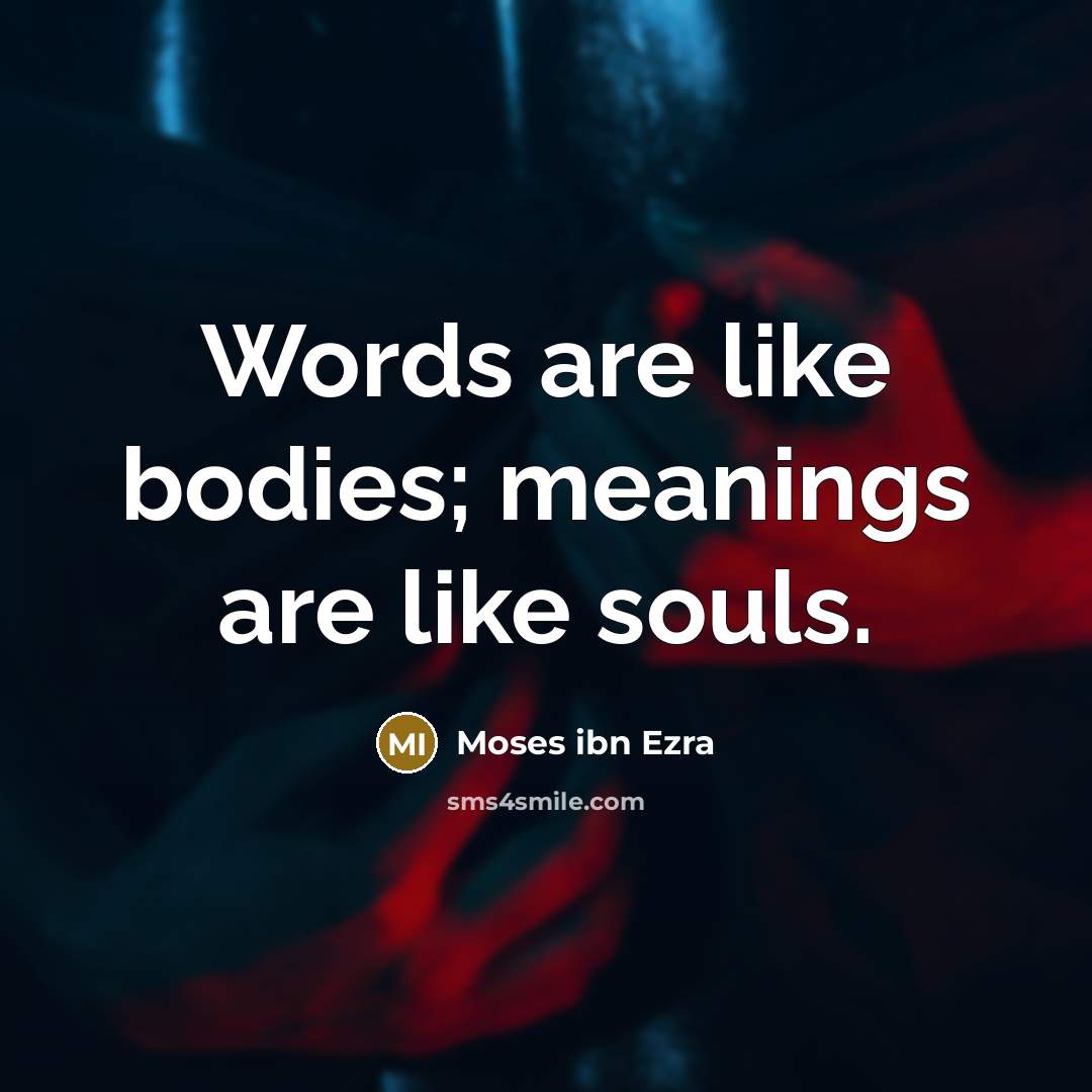 “Words are like bodies; meanings are like souls.…” quote by Moses ibn Ezra