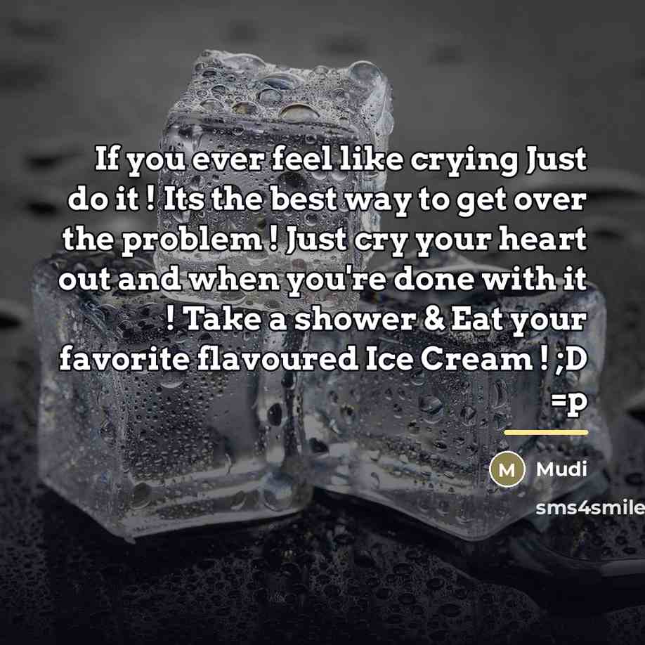 “If you ever feel like crying Just do it !…” quote by Mudi