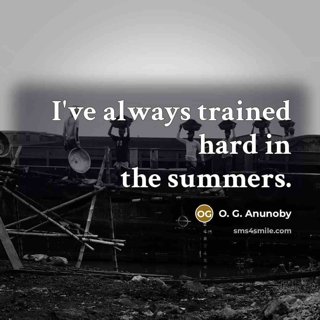 “I've always trained hard in the summers.…” quote by O. G. Anunoby