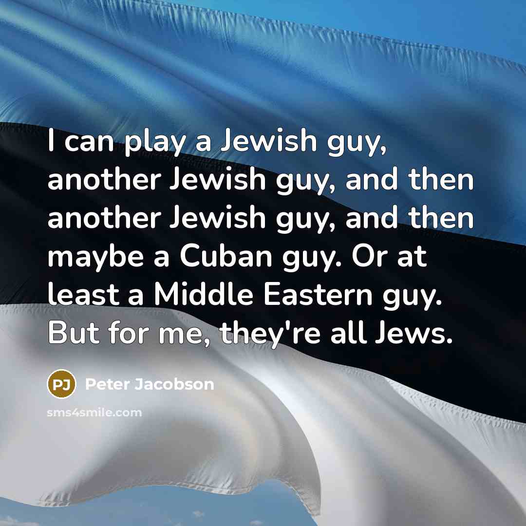 “I can play a Jewish guy, another Jewish guy, and…” quote by Peter Jacobson