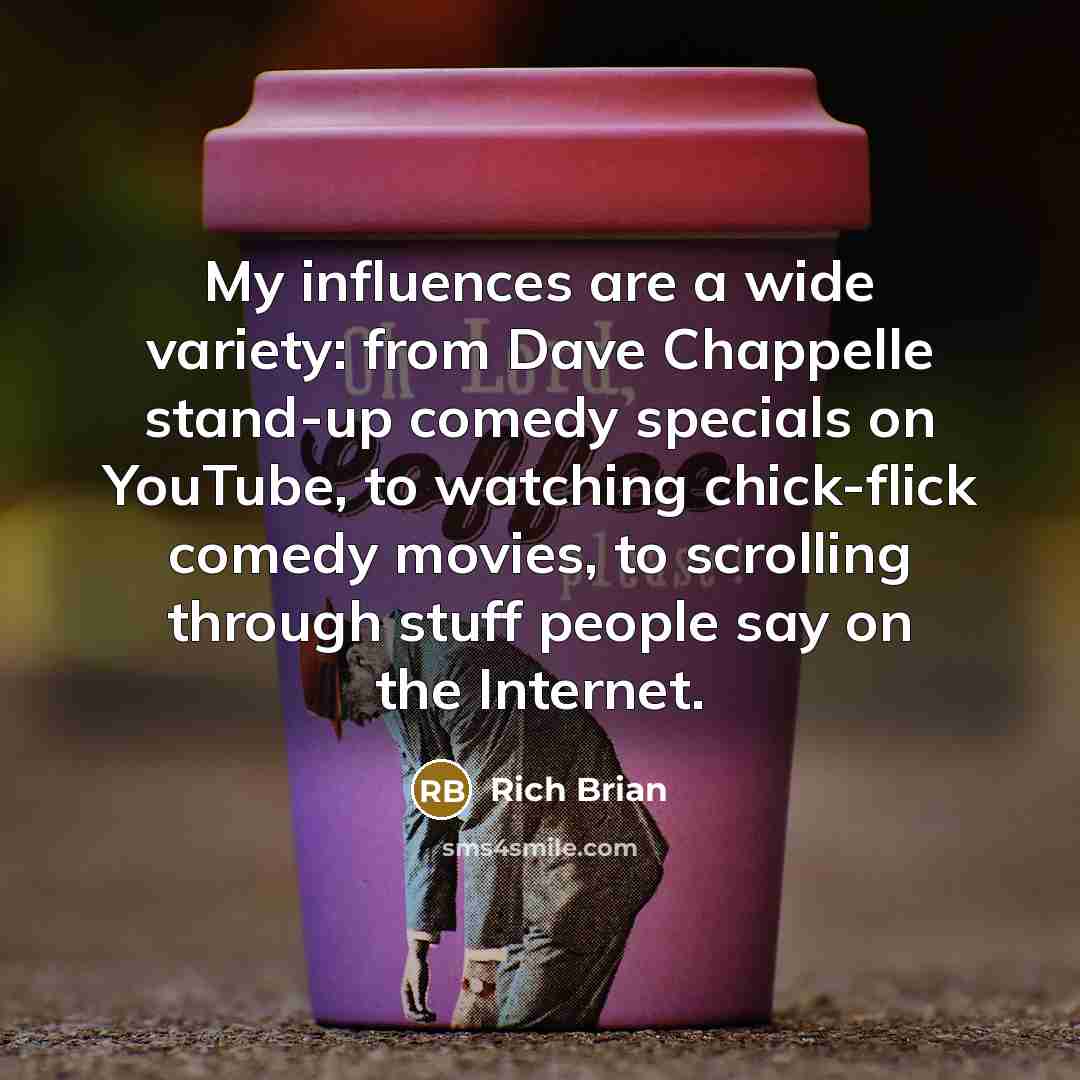 “My influences are a wide variety: from Dave Chappelle stand-up…” quote by Rich Brian
