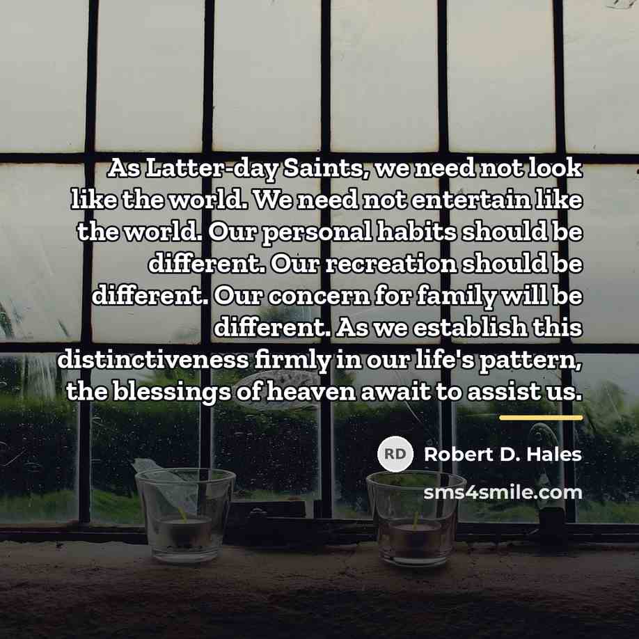 “As Latter-day Saints, we need not look like the world.…” quote by Robert D. Hales