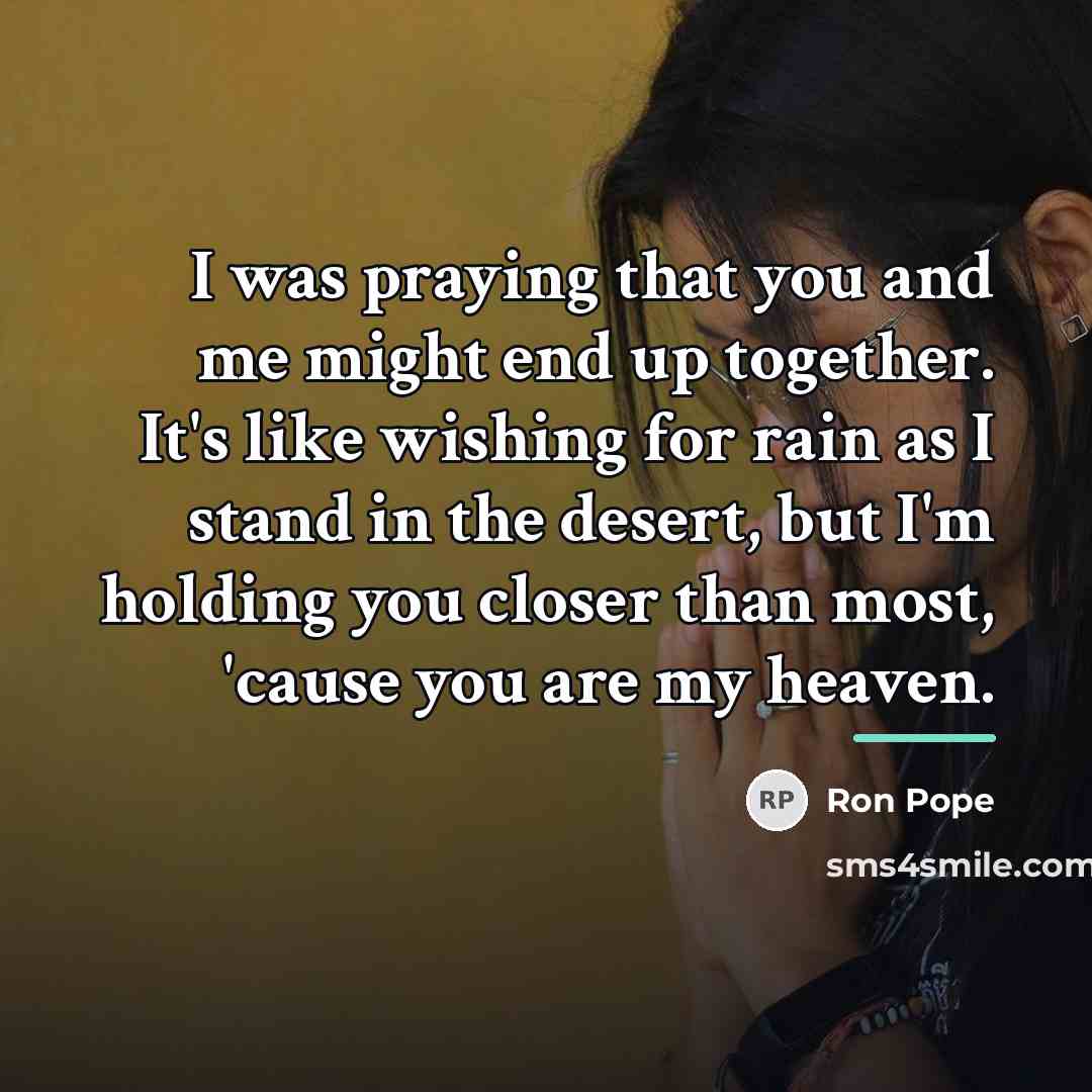 “I was praying that you and me might end up…” quote by Ron Pope