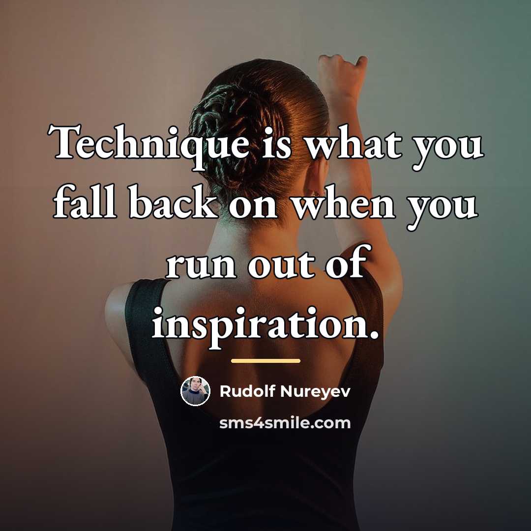 “Technique is what you fall back on when you run…” quote by Rudolf Nureyev