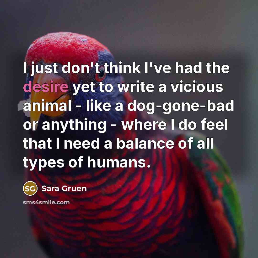 “I just don't think I've had the desire yet to…” quote by Sara Gruen