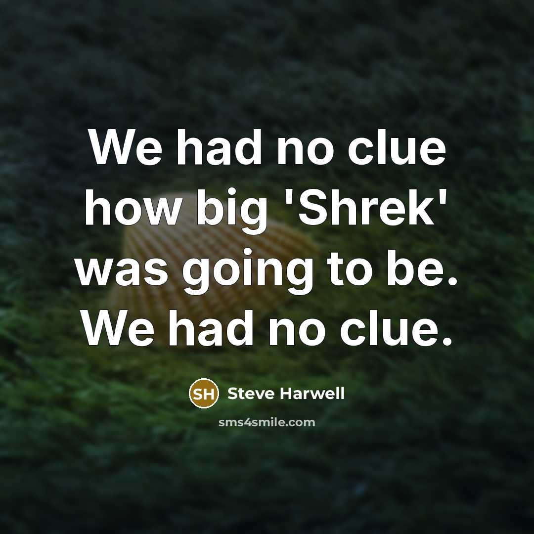 “We had no clue how big 'Shrek' was going to…” quote by Steve Harwell