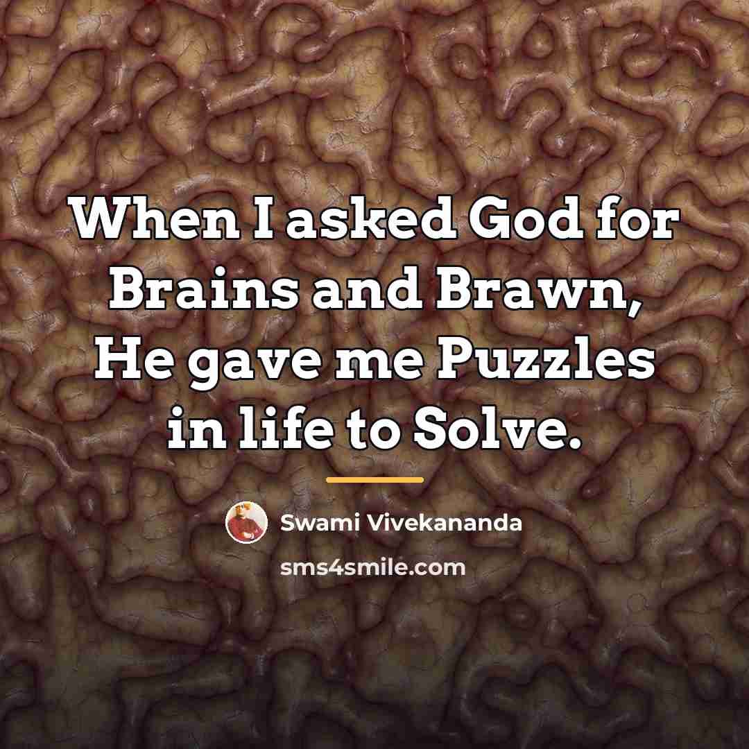 “When I asked God for Brains and Brawn, He gave…” quote by Swami Vivekananda