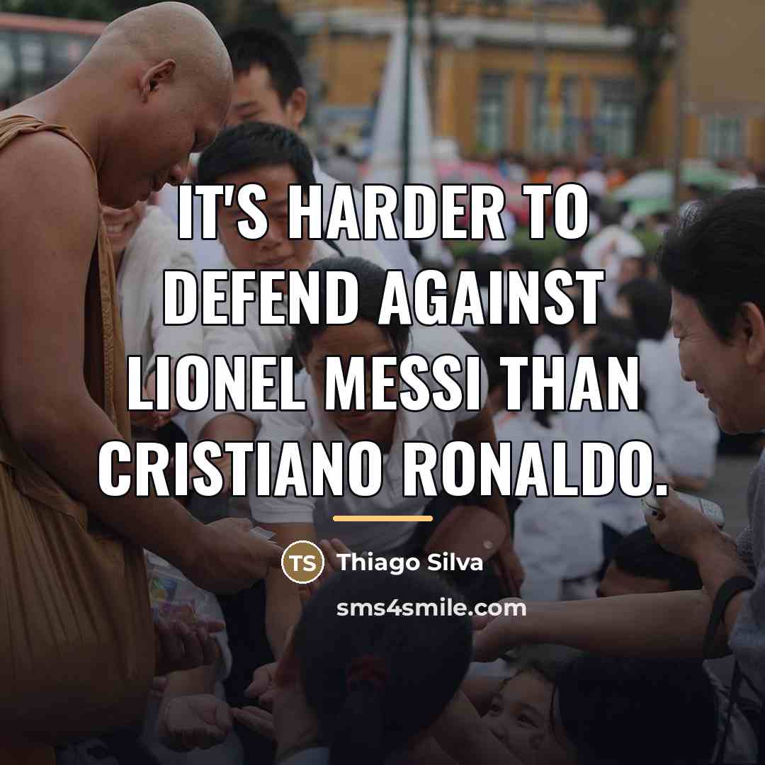 “It's harder to defend against Lionel Messi than Cristiano Ronaldo.…” quote by Thiago Silva