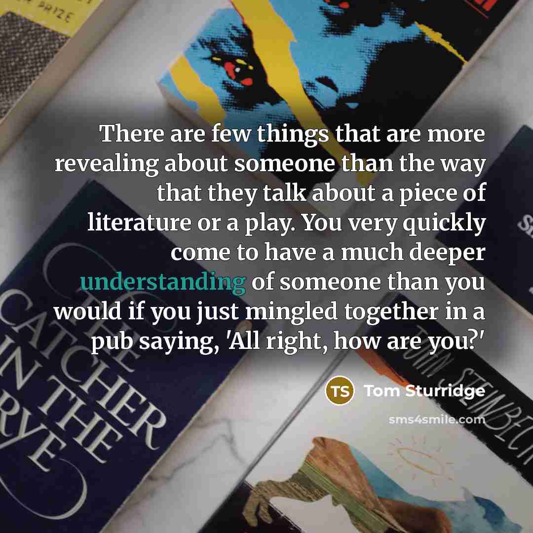 “There are few things that are more revealing about someone…” quote by Tom Sturridge