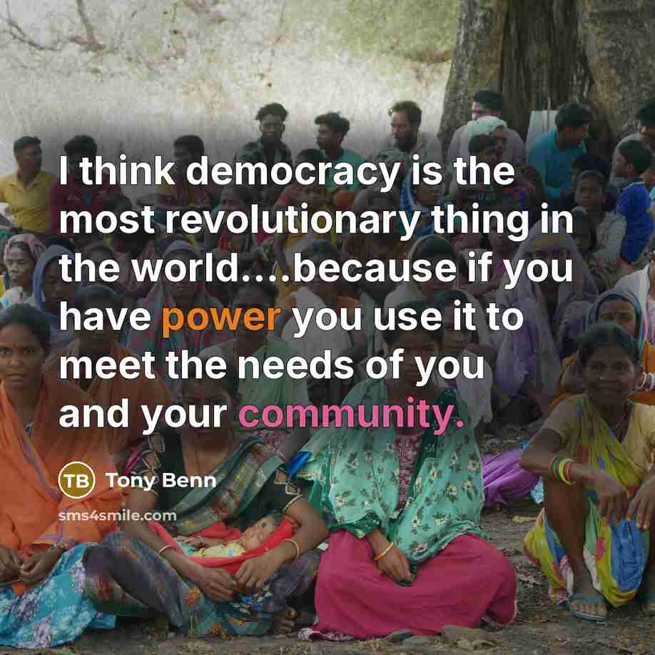 “I think democracy is the most revolutionary thing in the…” quote by Tony Benn