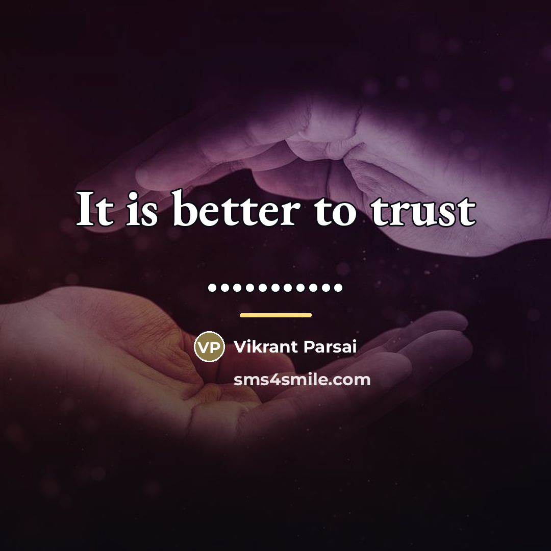 “It is better to trust ...........…” quote by Vikrant Parsai