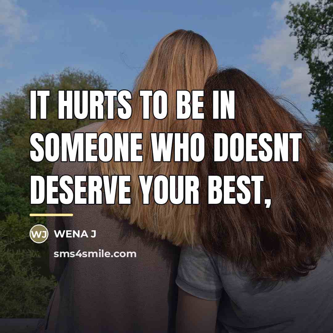 “IT HURTS TO BE IN SOMEONE WHO DOESNT DESERVE YOUR…” quote by Wena J