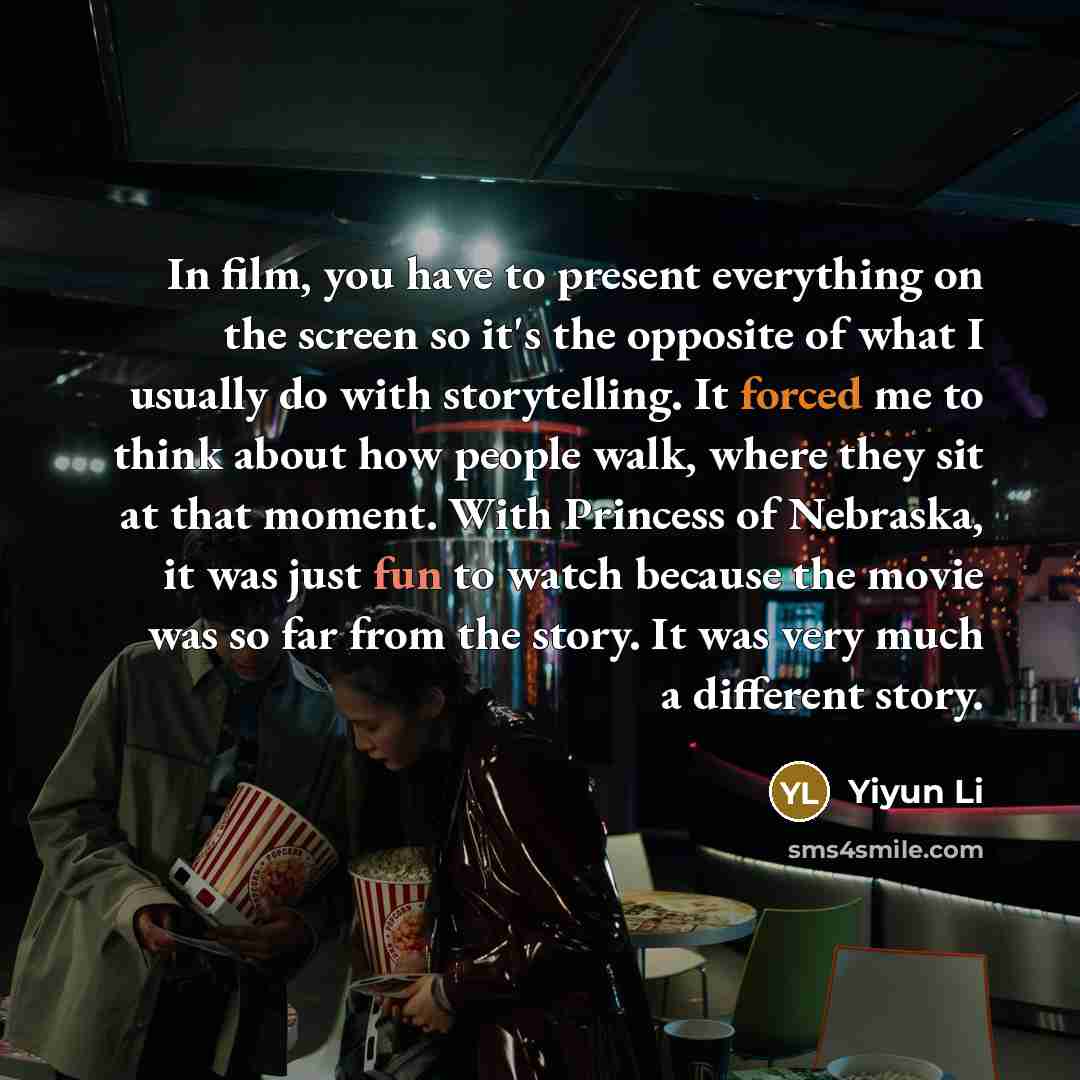 “In film, you have to present everything on the screen…” quote by Yiyun Li