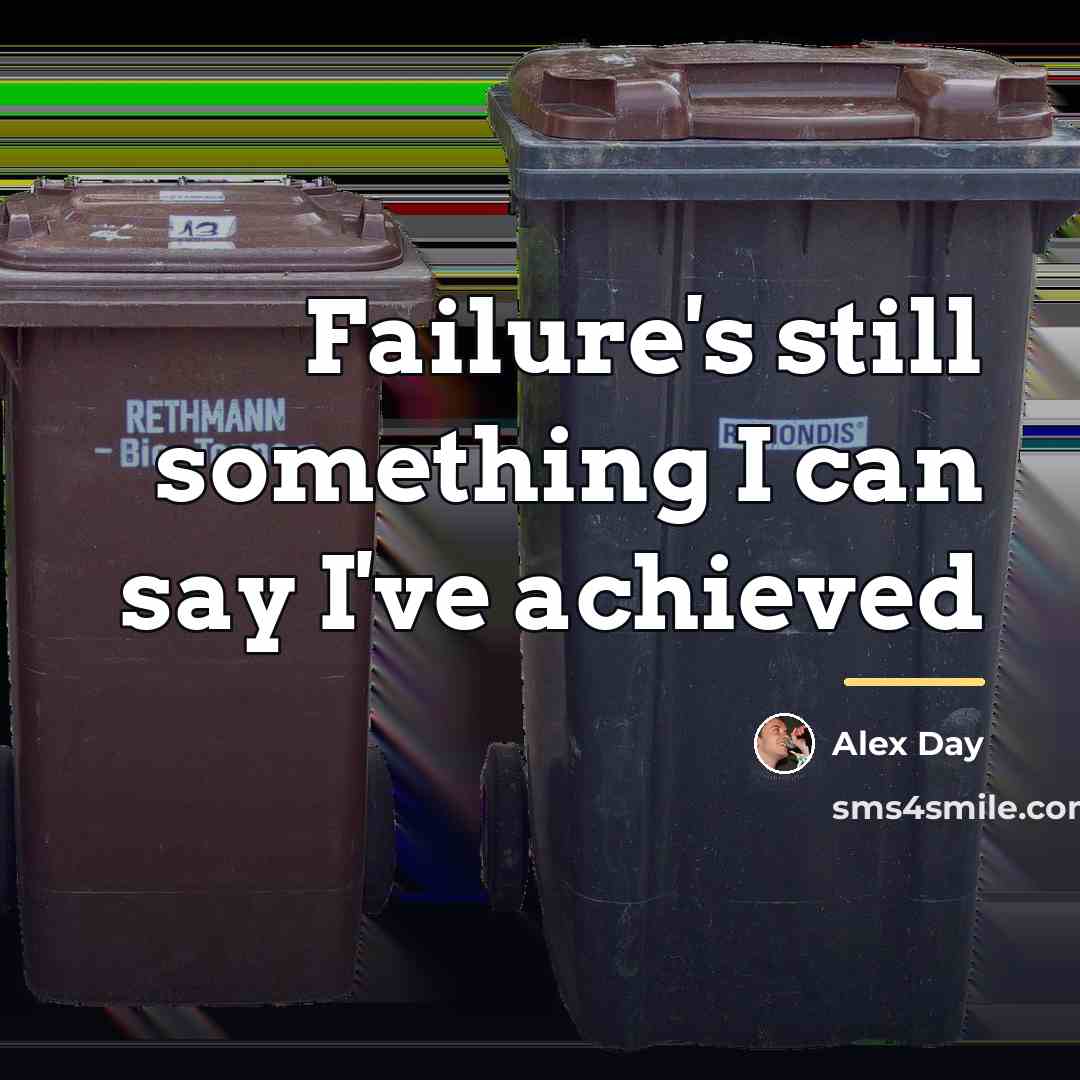 “Failure's still something I can say I've achieved…” quote by Alex Day