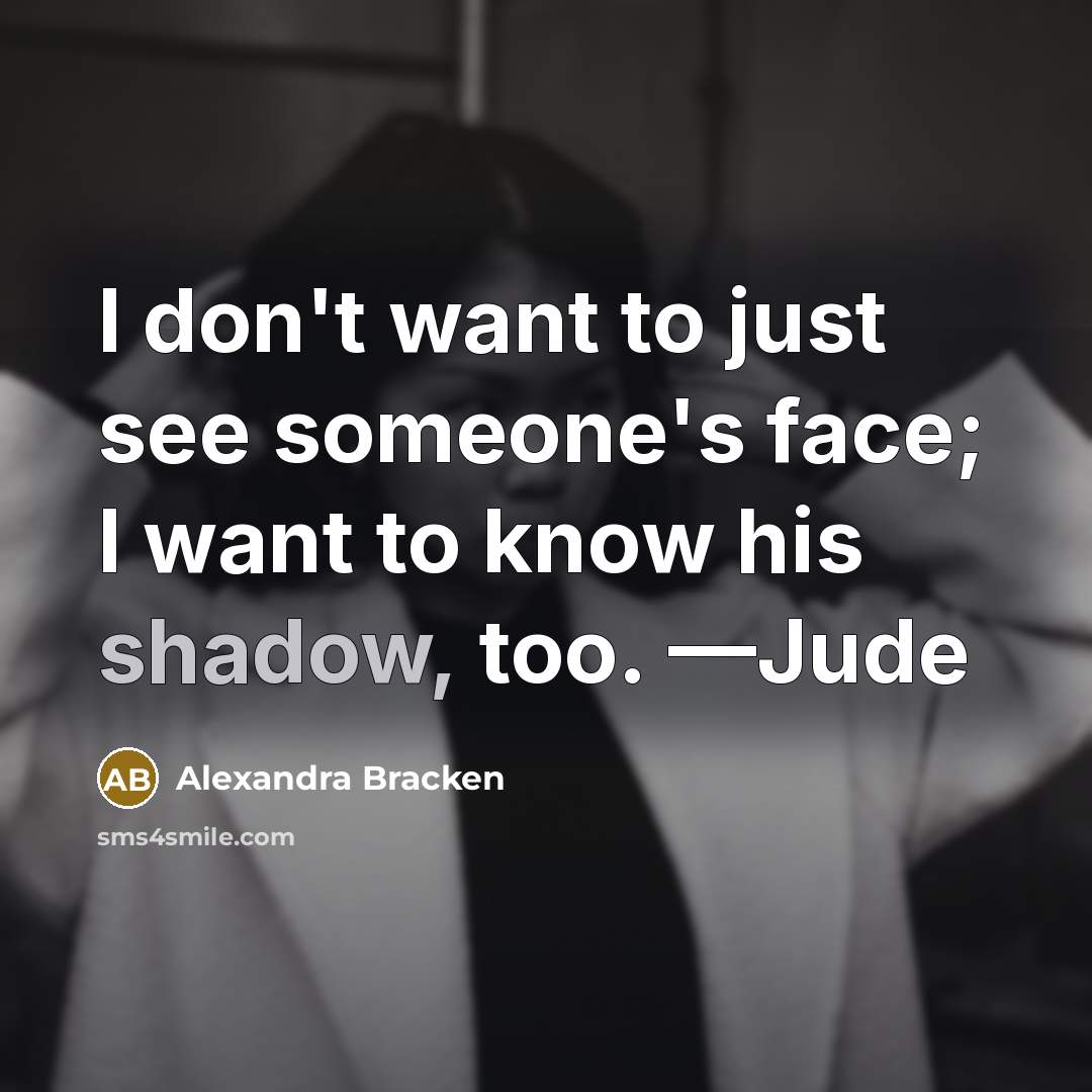 “I don't want to just see someone's face; I want…” quote by Alexandra Bracken