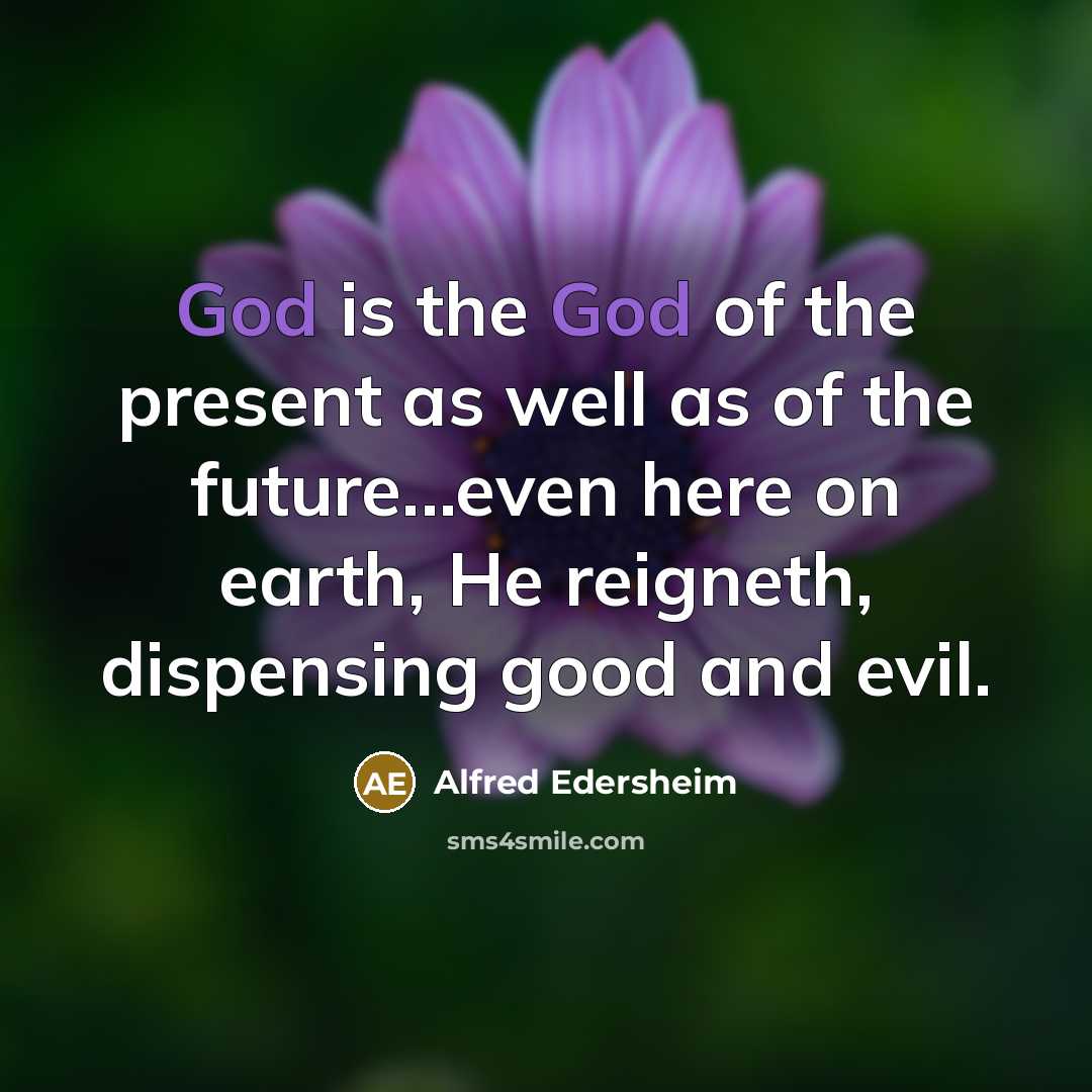 “God is the God of the present as well as…” quote by Alfred Edersheim