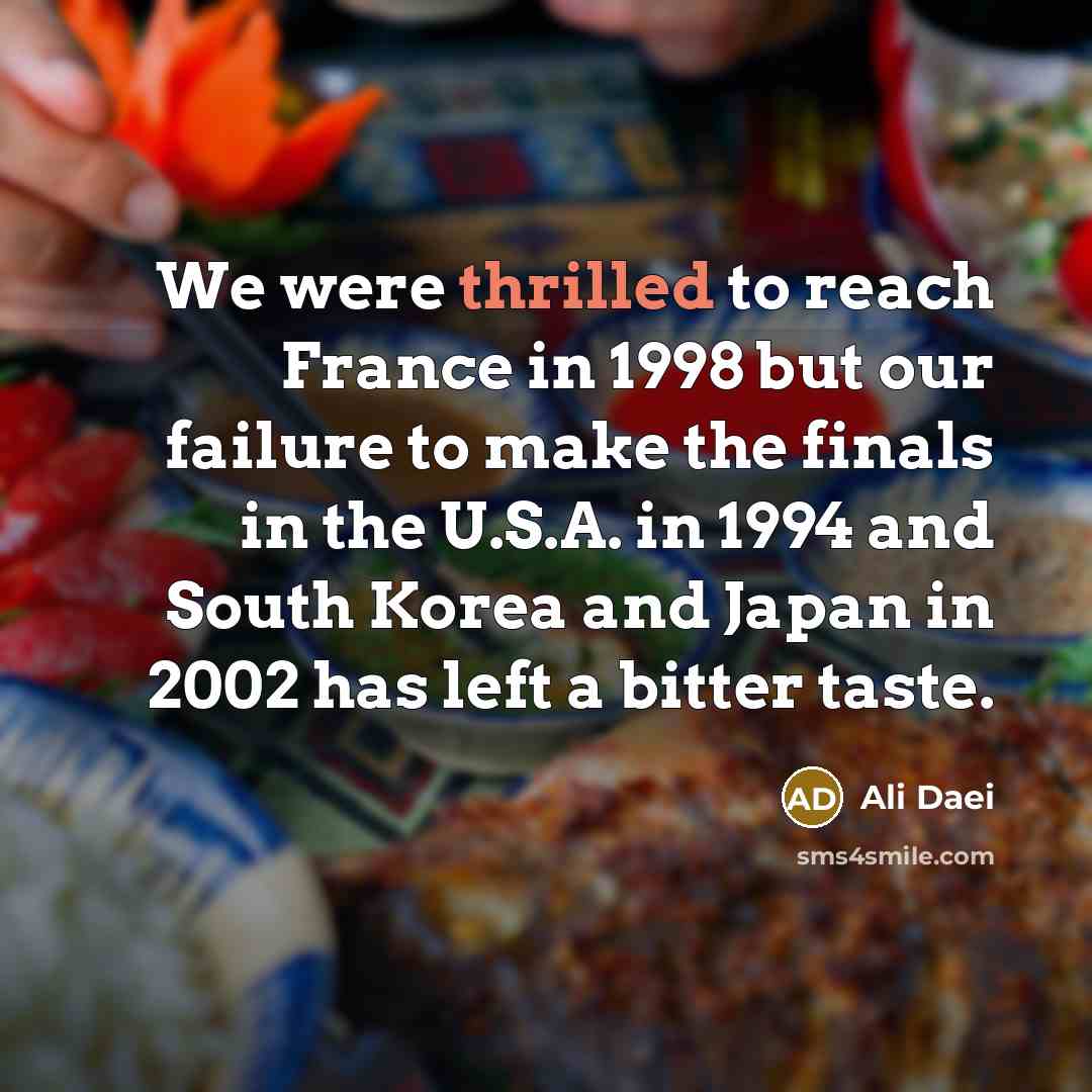 “We were thrilled to reach France in 1998 but our…” quote by Ali Daei