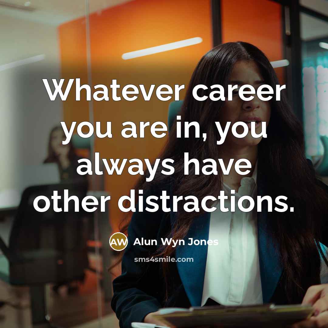 “Whatever career you are in, you always have other distractions.…” quote by Alun Wyn Jones