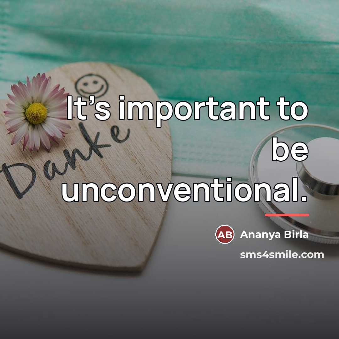 “It's important to be unconventional.…” quote by Ananya Birla