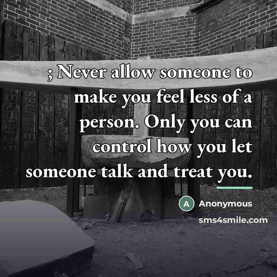 “; Never allow someone to make you feel less of…” quote by Anonymous