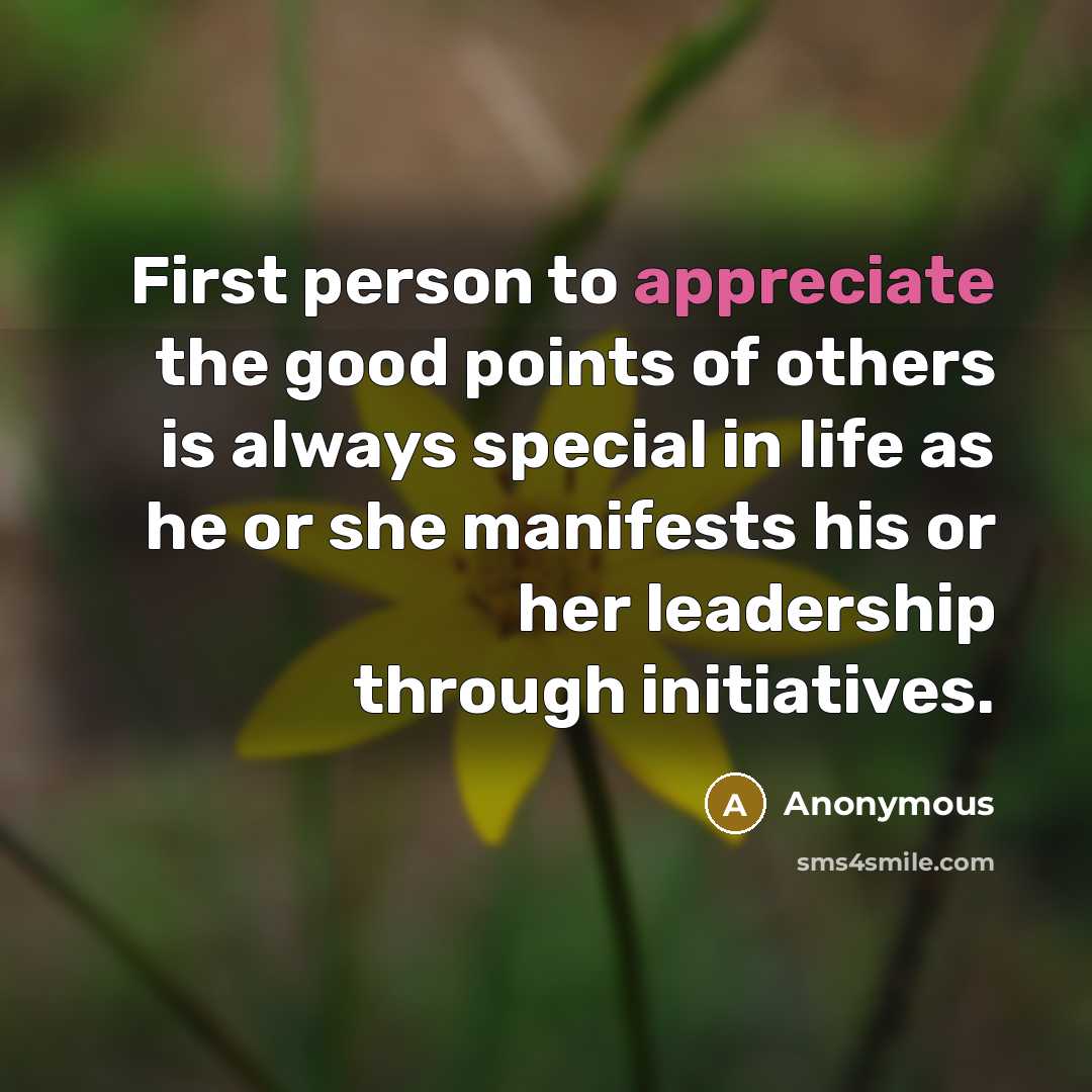 “First person to appreciate the good points of others is…” quote by Anonymous