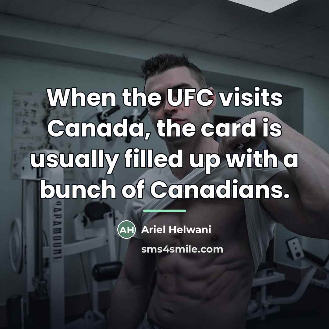 “When the UFC visits Canada, the card is usually filled…” quote by Ariel Helwani